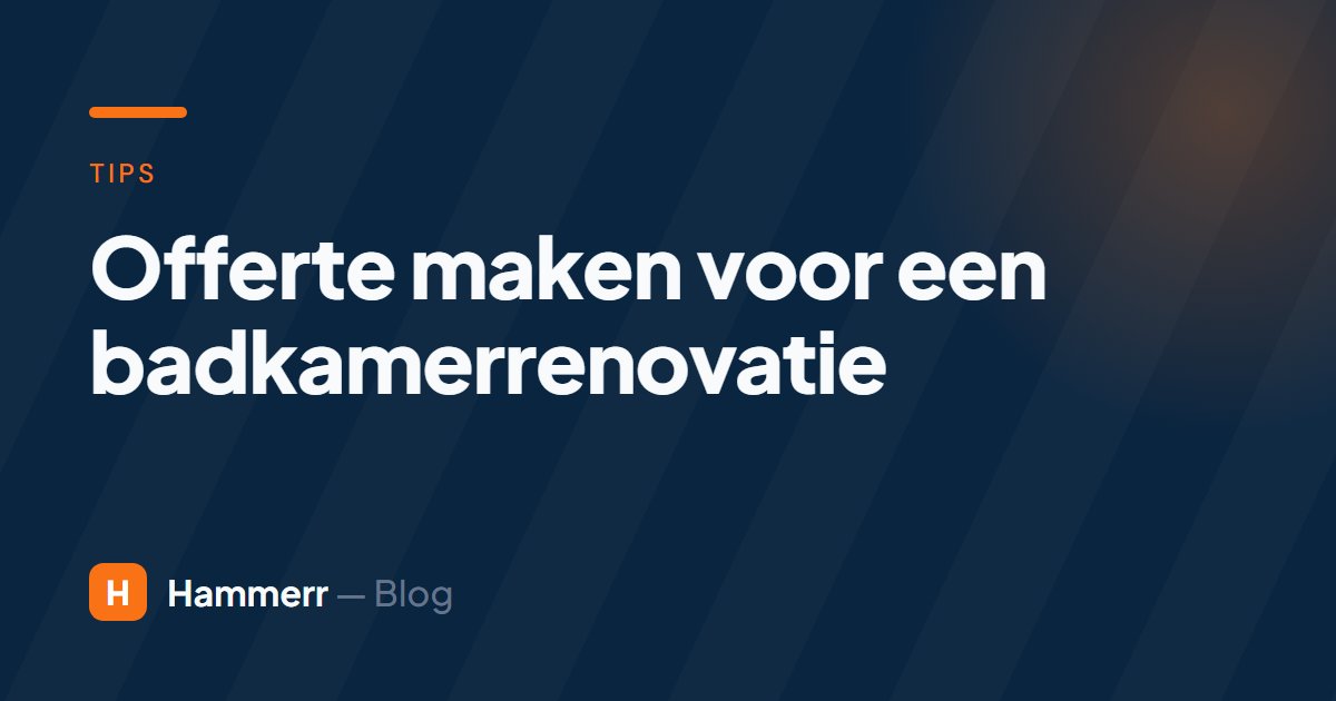 Offerte maken voor een badkamerrenovatie: gids voor installateurs (2026)