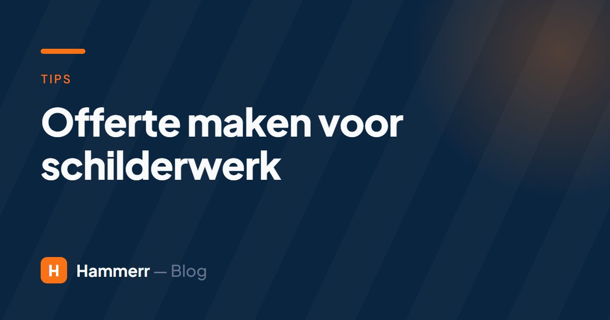 Offerte maken voor schilderwerk: stappenplan + voorbeeld (2026)